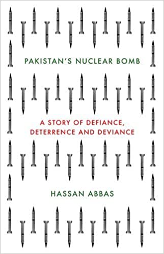 Pakistan’s Nuclear Bomb: A Story of Defiance, Deterrence and Deviance